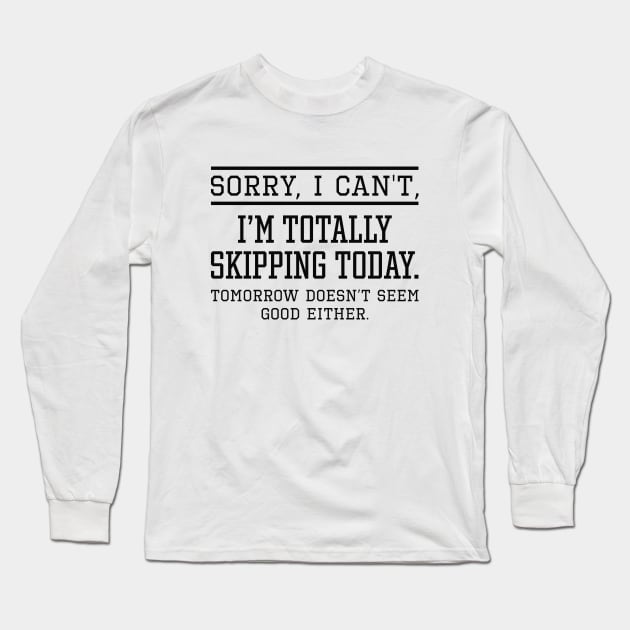 Skipping Today Long Sleeve T-Shirt by LuckyFoxDesigns